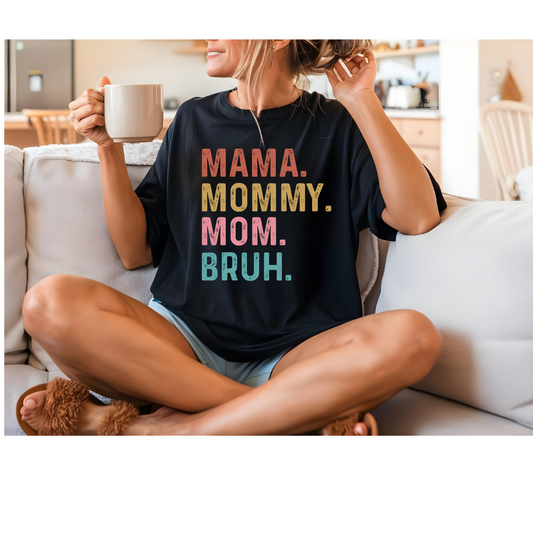 Mama. Mommy. Mom. Bruh