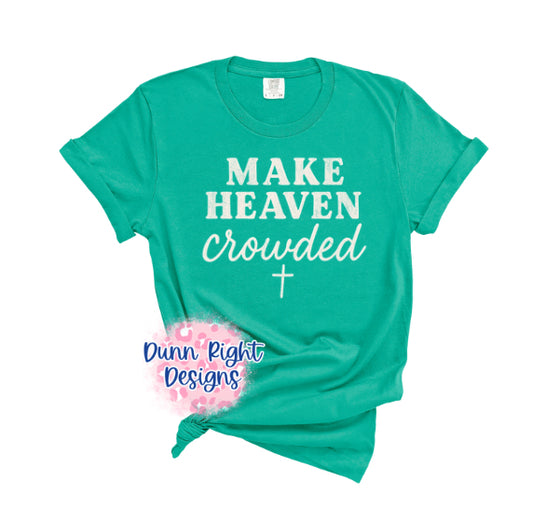Make Heaven Crowded Comfort Color