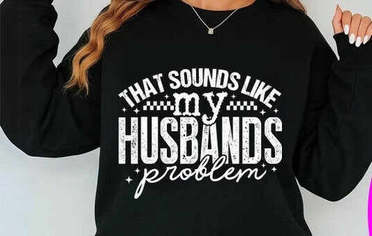 Sounds like my husbands problem- Sweatshirt